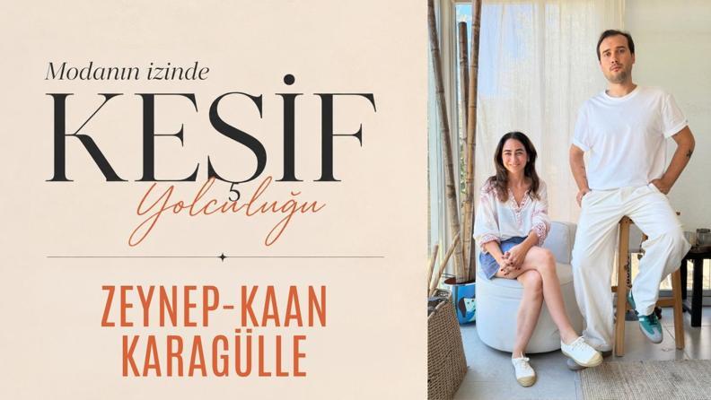 Modanın İzinde Keşif Yolculuğu: Zeynep-Kaan Karagülle